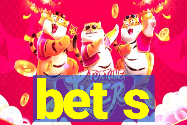 bet s