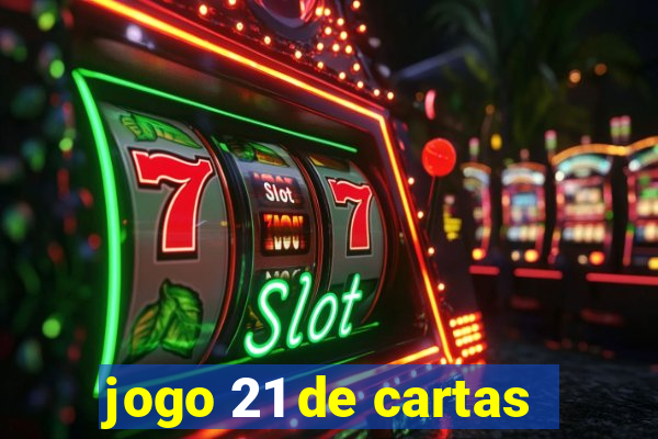 jogo 21 de cartas