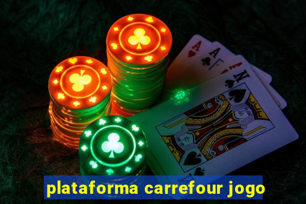 plataforma carrefour jogo