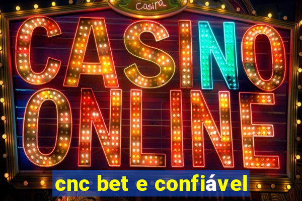 cnc bet e confiável