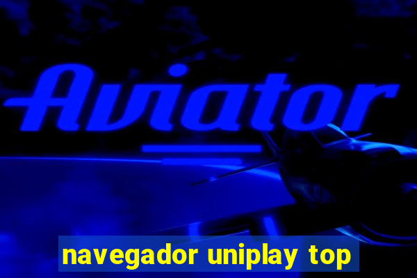 navegador uniplay top