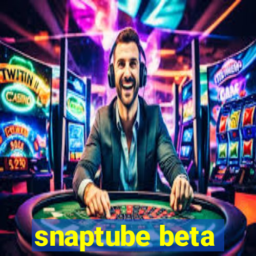 snaptube beta