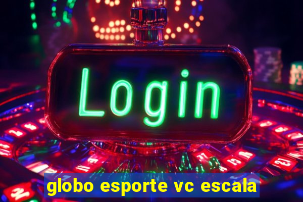 globo esporte vc escala