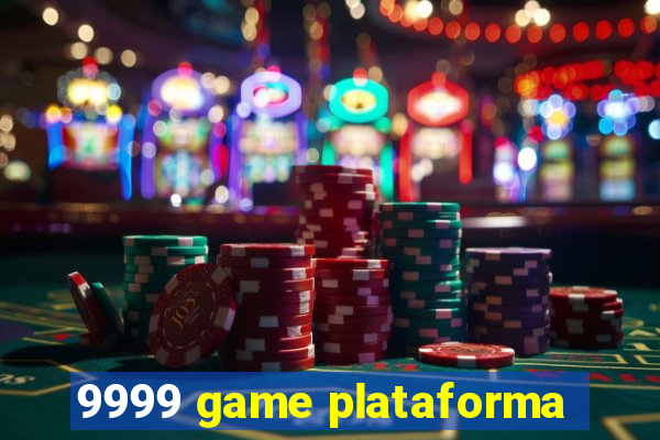 9999 game plataforma