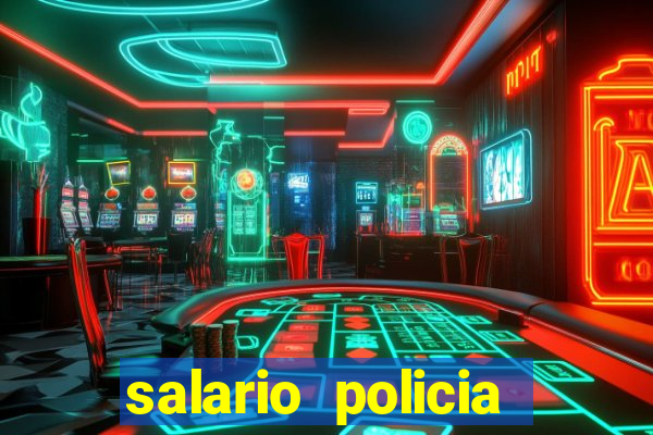 salario policia civil da bahia