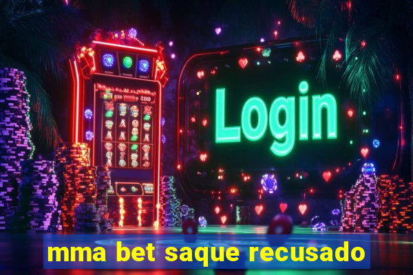 mma bet saque recusado