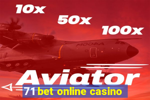 71 bet online casino