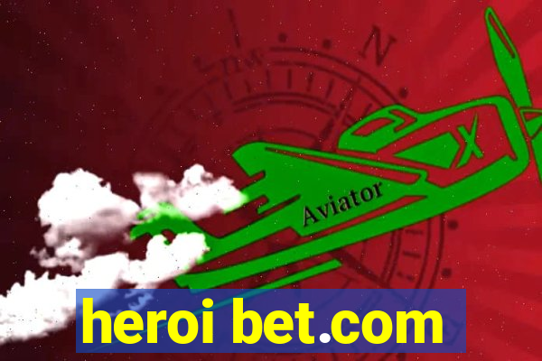 heroi bet.com