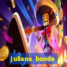 juliana bonde mostrando tudo