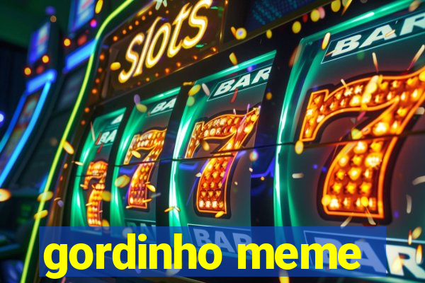 gordinho meme