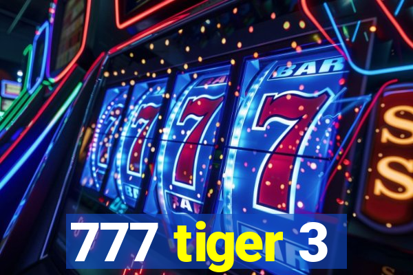 777 tiger 3