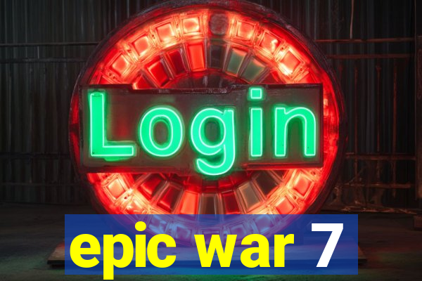 epic war 7