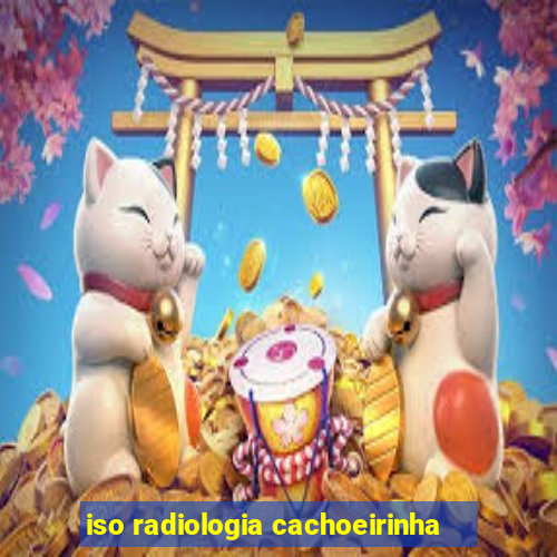 iso radiologia cachoeirinha