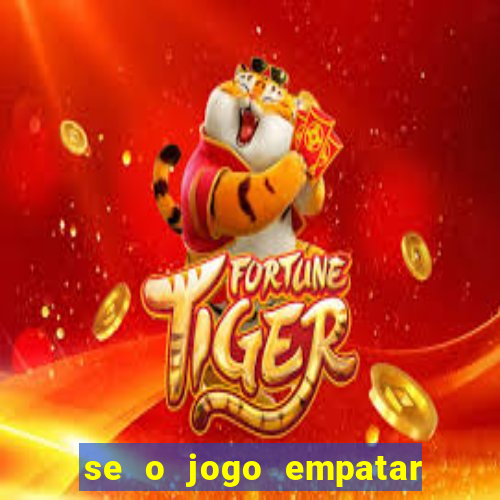 se o jogo empatar hoje quem ganha