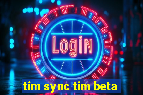 tim sync tim beta