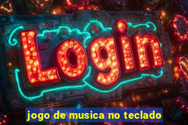 jogo de musica no teclado