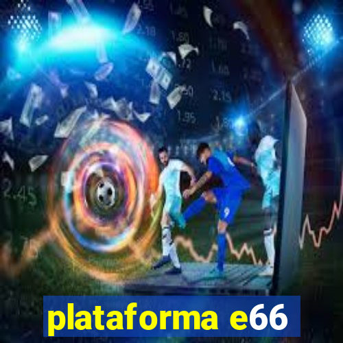 plataforma e66