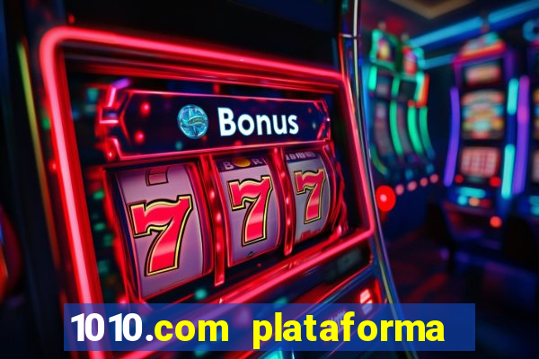 1010.com plataforma de jogos