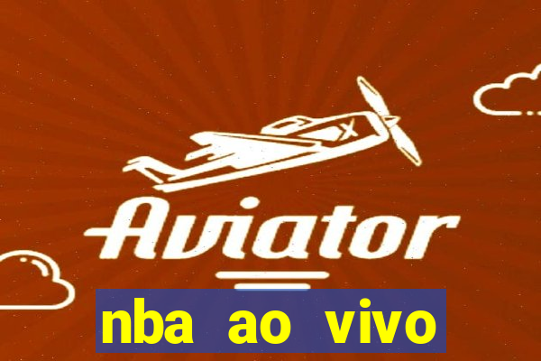 nba ao vivo grátis celular