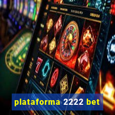 plataforma 2222 bet