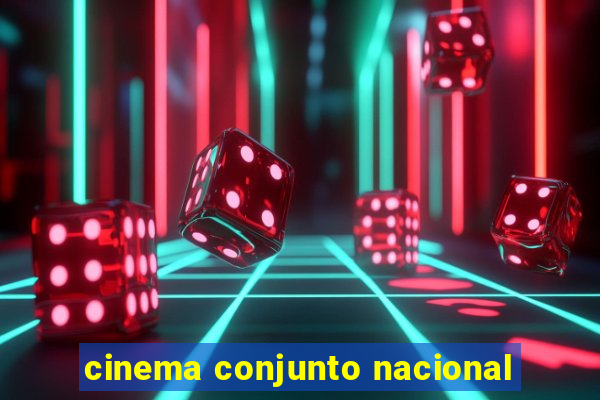 cinema conjunto nacional