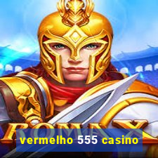 vermelho 555 casino