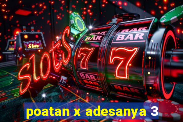 poatan x adesanya 3