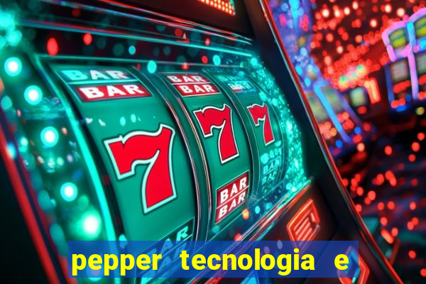 pepper tecnologia e pagamentos ltda é confiável