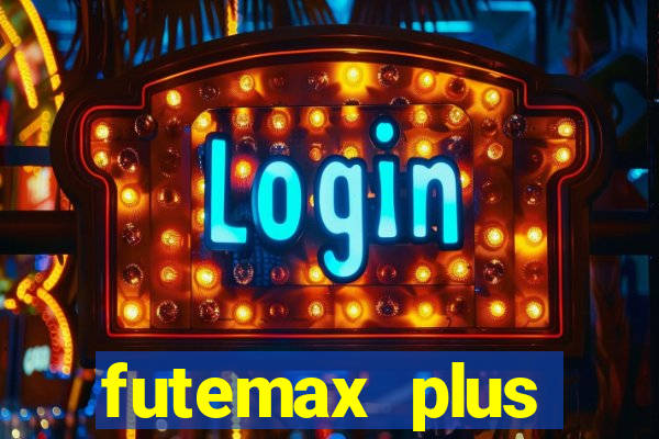 futemax plus futebol ao vivo