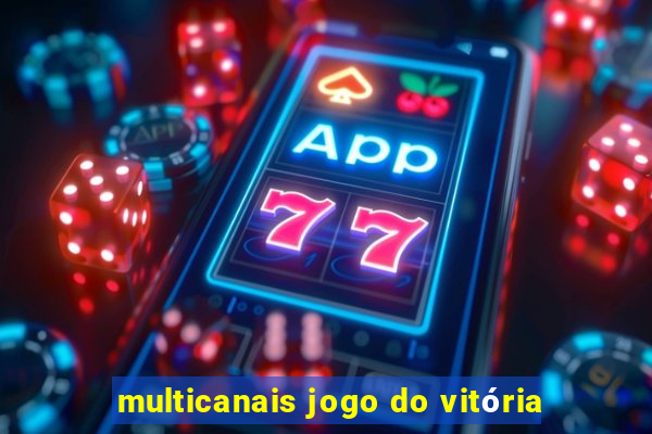 multicanais jogo do vitória