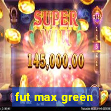 fut max green