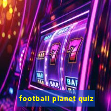 football planet quiz