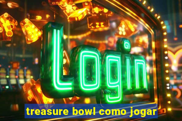 treasure bowl como jogar