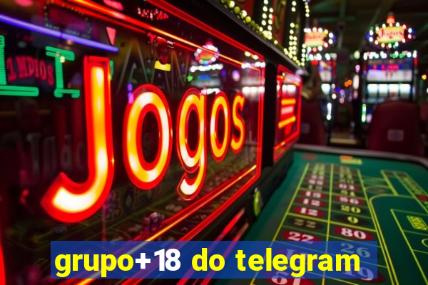 grupo+18 do telegram