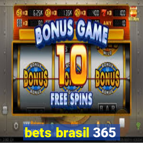 bets brasil 365