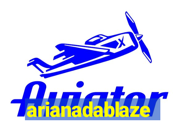 arianadablaze