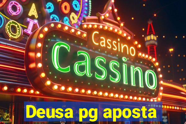 Deusa pg aposta