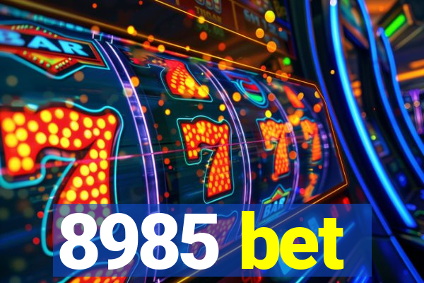 8985 bet