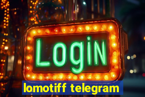 lomotiff telegram