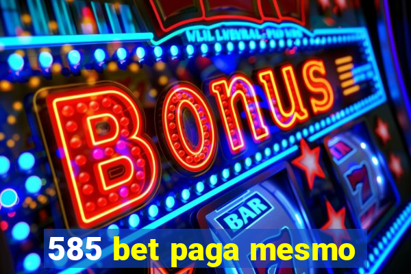 585 bet paga mesmo