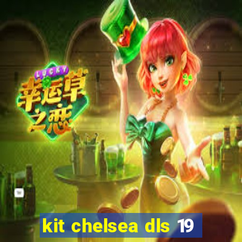 kit chelsea dls 19