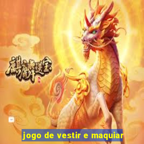 jogo de vestir e maquiar