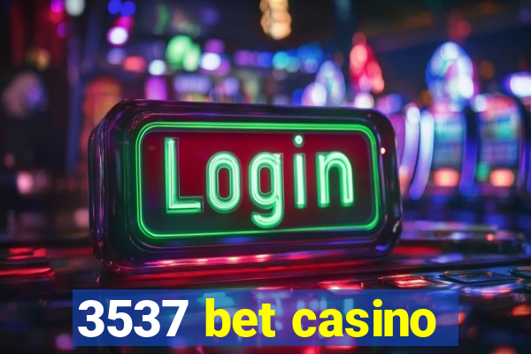 3537 bet casino