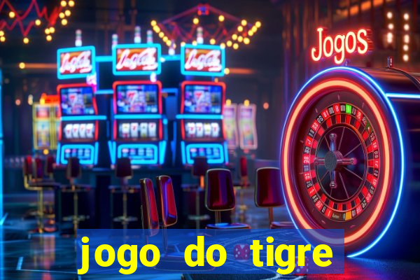 jogo do tigre plataforma chinesa