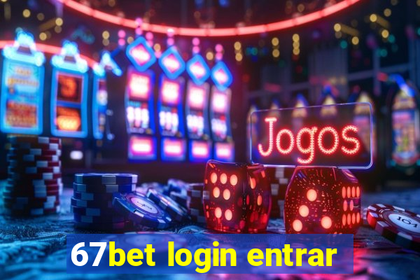 67bet login entrar