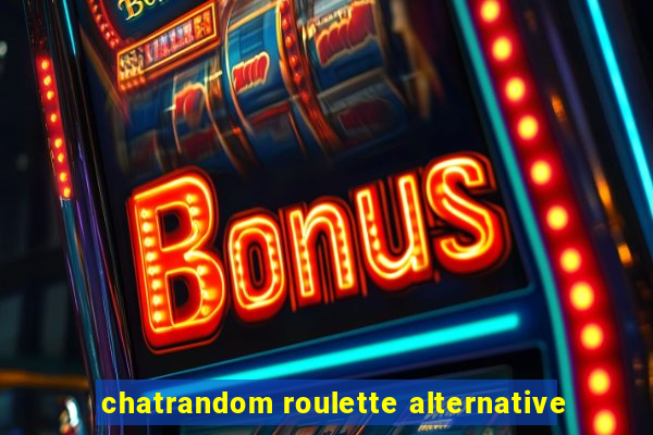 chatrandom roulette alternative