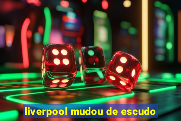 liverpool mudou de escudo