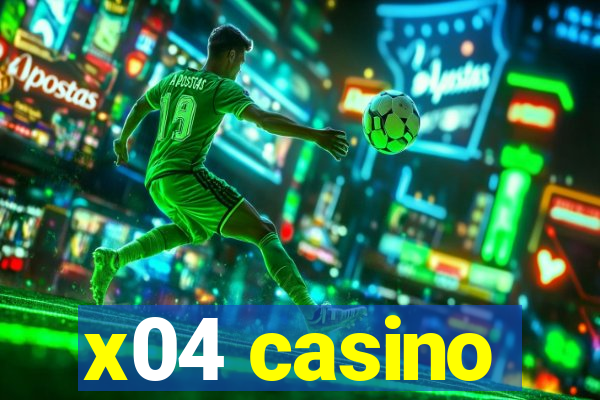 x04 casino