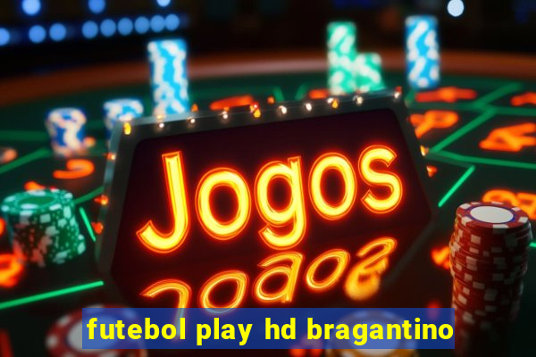 futebol play hd bragantino