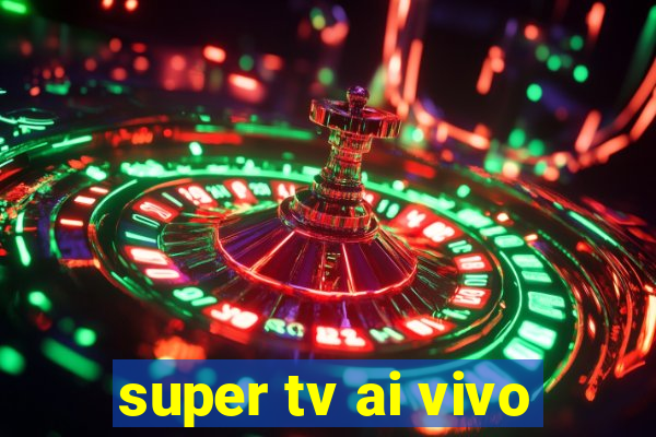 super tv ai vivo